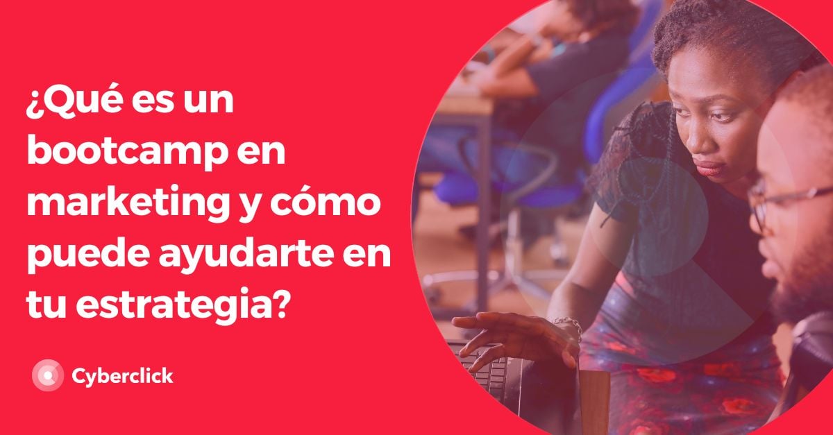 ¿Qué es un bootcamp en marketing y cómo puede ayudarte